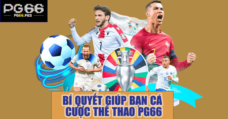 Bí quyết giúp bạn cá cược thể thao PG66