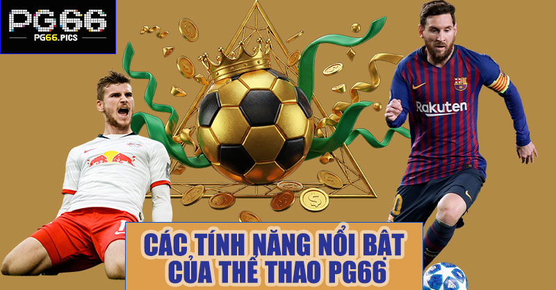 Các tính năng nổi bật của thể thao PG66