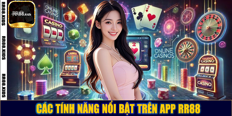 Các tính năng nổi bật trên app RR88