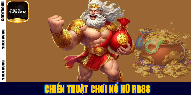Chiến thuật chơi nổ hũ RR88