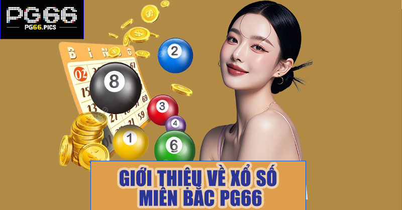 Giới thiệu về xổ số miền Bắc PG66
