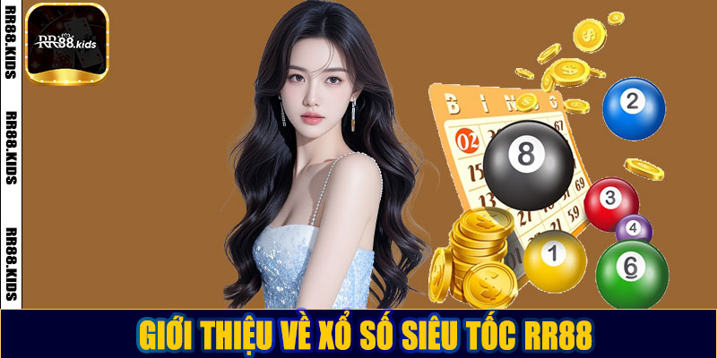 Giới thiệu về xổ số siêu tốc RR88