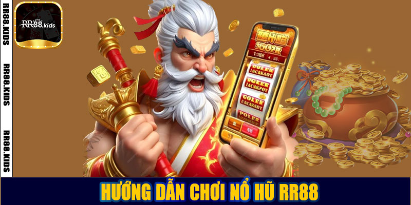Hướng dẫn chơi nổ hũ RR88