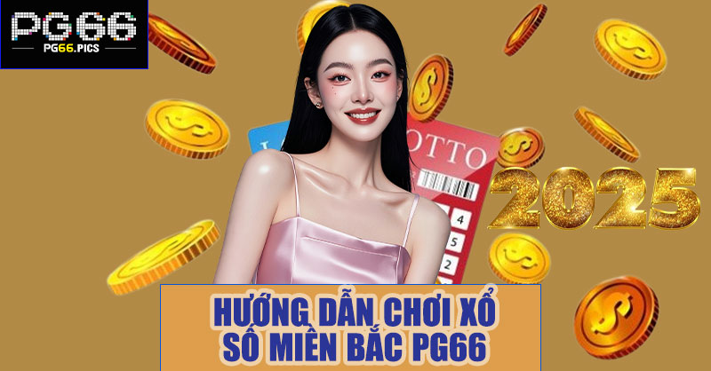Hướng dẫn chơi xổ số miền bắc PG66 