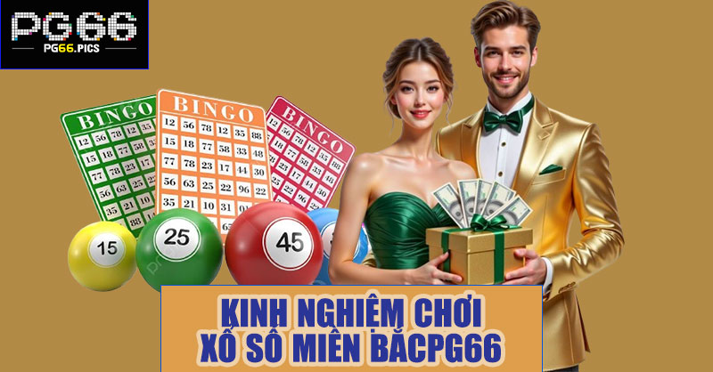 Kinh nghiệm chơi xổ số miền BắcPG66 