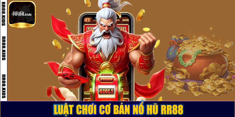 Luật chơi cơ bản nổ hũ RR88