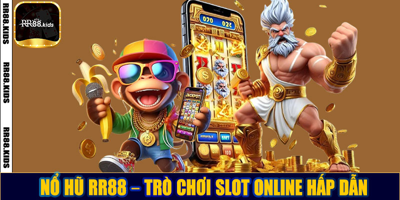 Nổ Hũ RR88 – Trò Chơi Slot Online Hấp Dẫn Không Thể Bỏ Lỡ