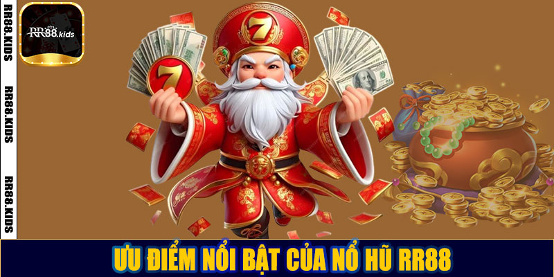 Ưu điểm nổi bật của nổ hũ RR88
