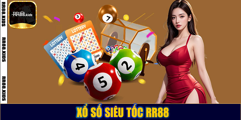 Xổ Số Siêu Tốc RR88 – Trải Nghiệm Đẳng Cấp Với Tốc Độ Chóng Mặt