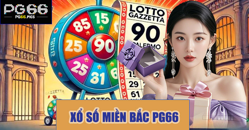 Xổ số miền Bắc PG66 – Dự đoán kết quả kịch tính thắng lớn mỗi ngày