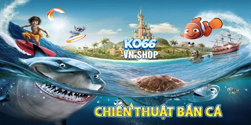 CHIẾN THUẬT BẮN CÁ