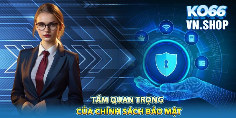 Tầm quan trọng của chính sách bảo mật trong cá cược