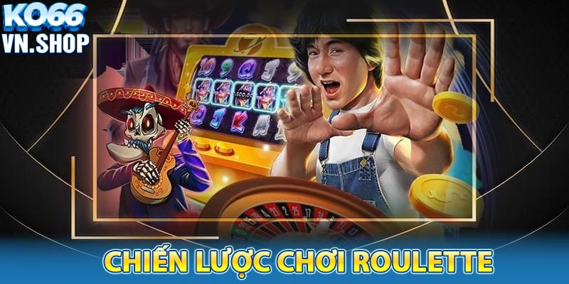 Các chiến lược chơi roulette hiệu quả cho anh em tân thủ