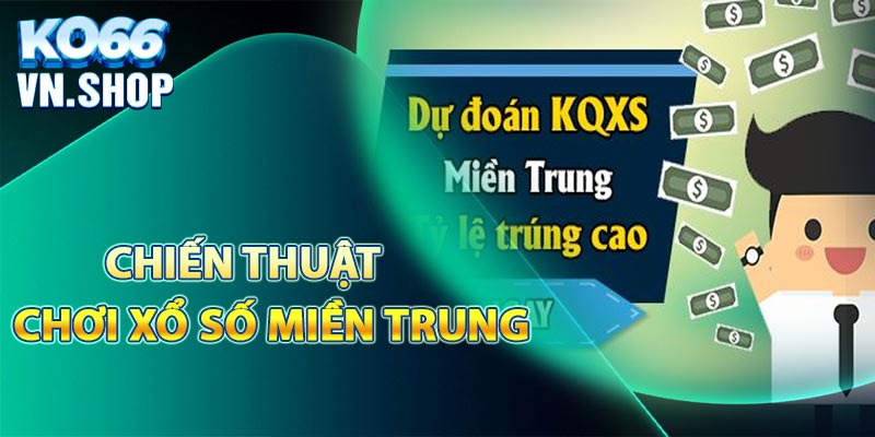 Chiến thuật thắng lớn tại xổ số miền Trung 