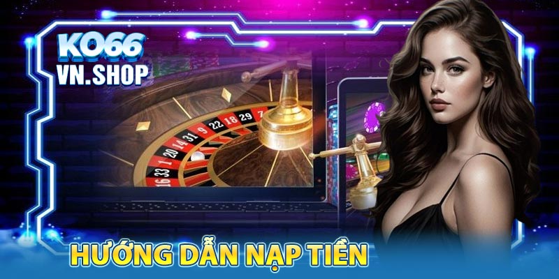 Nạp tiền siêu nhanh cùng KO66