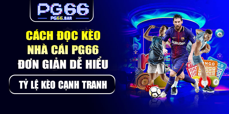 Cách đọc kèo nhà cái PG66 đơn giản, dễ hiểu